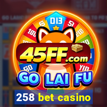 258 bet casino